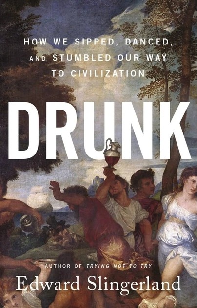 A civilised defence of drinking: ARC on Edward Slingerland’s Drunk